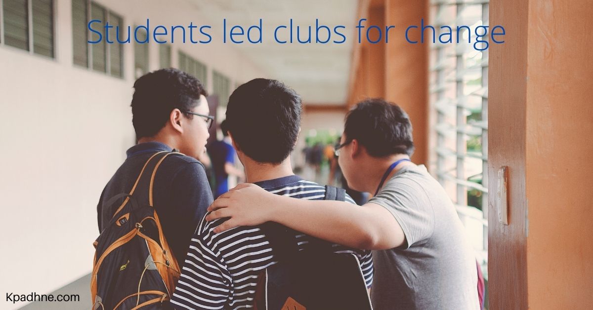 Students led clubs for change