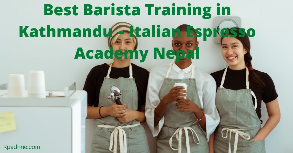 Best Barista Training in Kathmandu – Italian Espresso Academy Nepal