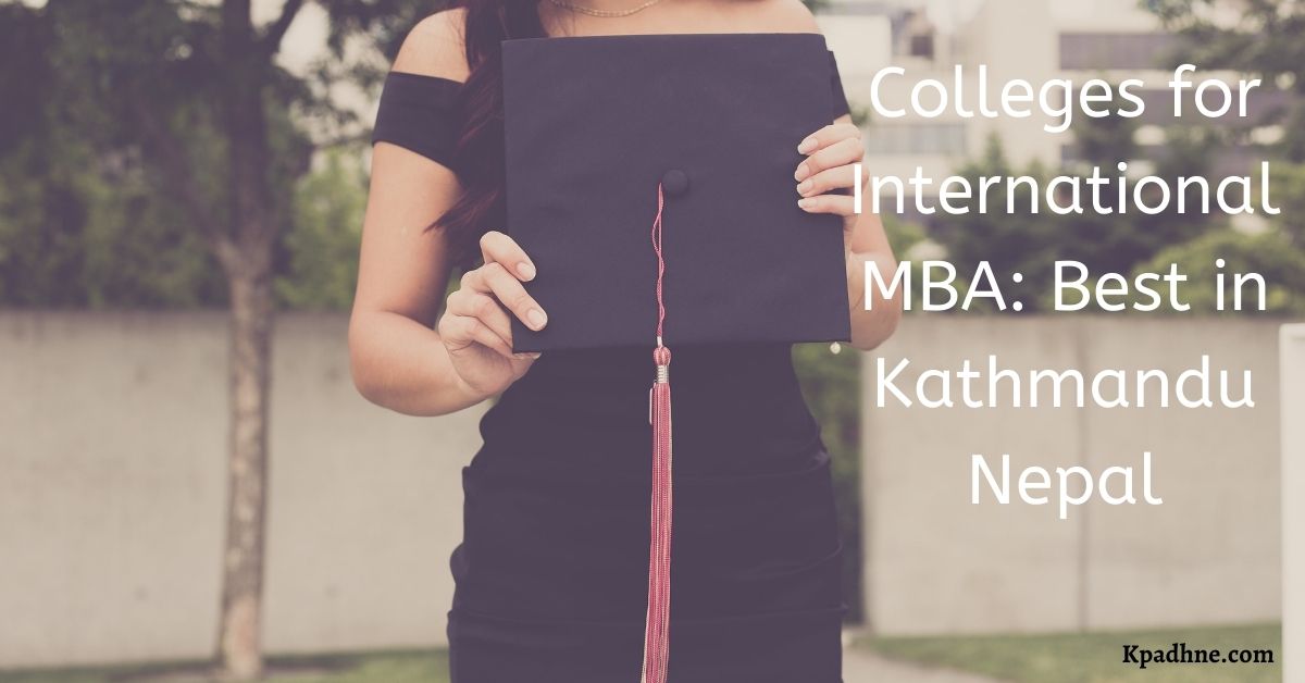 Colleges for International MBA: Best in Kathmandu Nepal