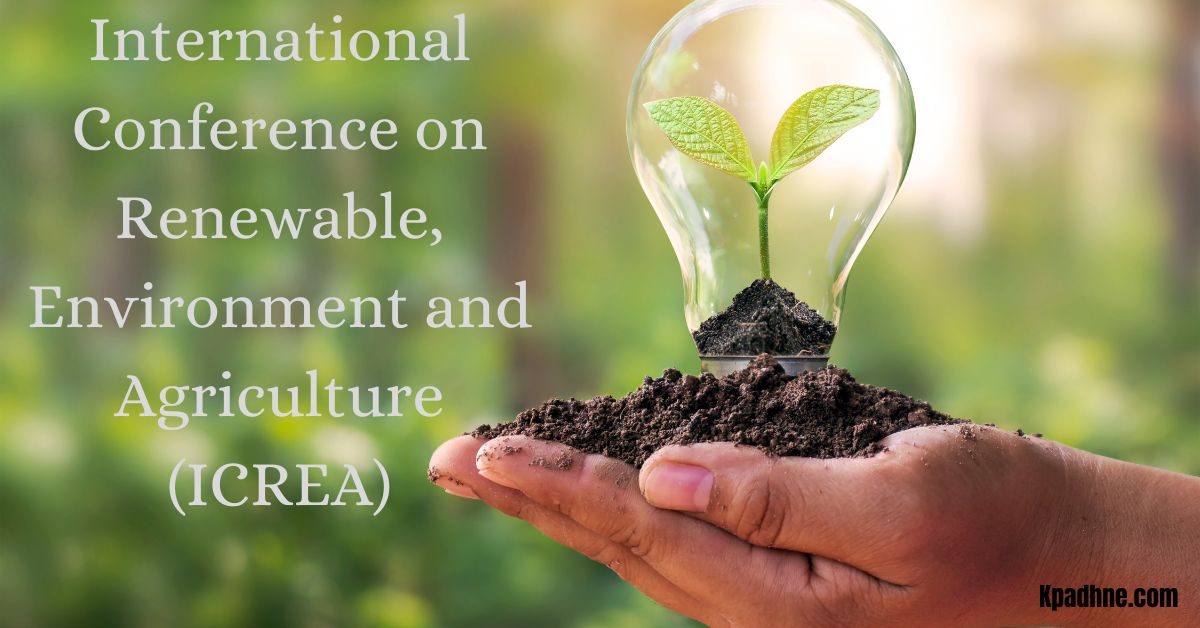 International Conference on Renewable, Environment and Agriculture (ICREA)