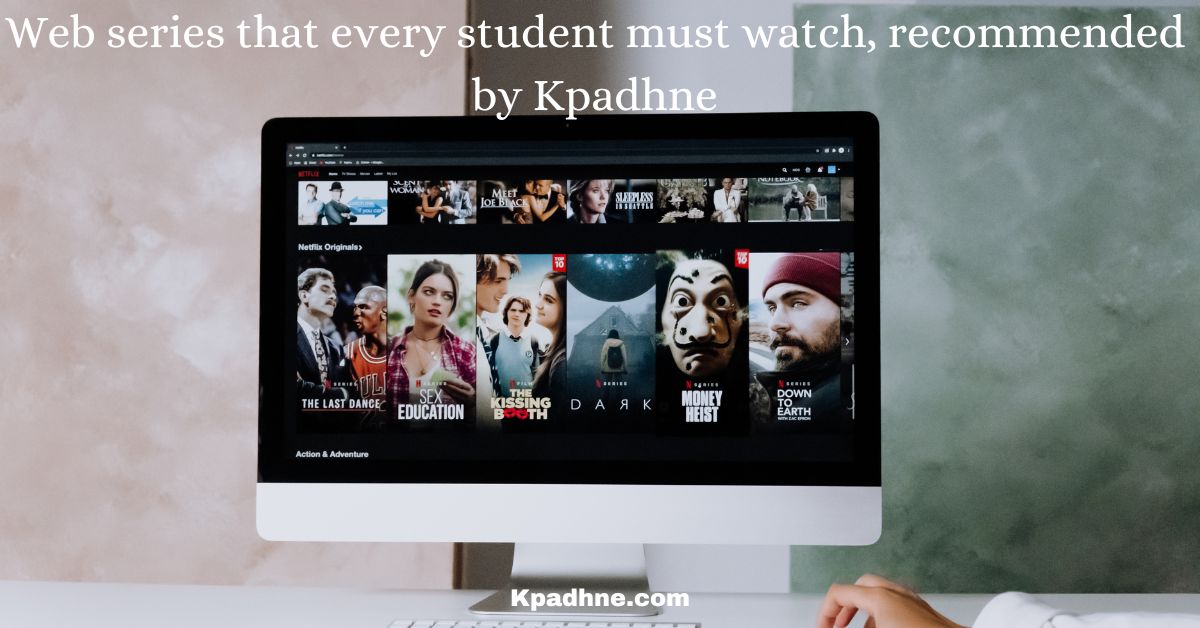 Web series that every student must watch, recommended by Kpadhne