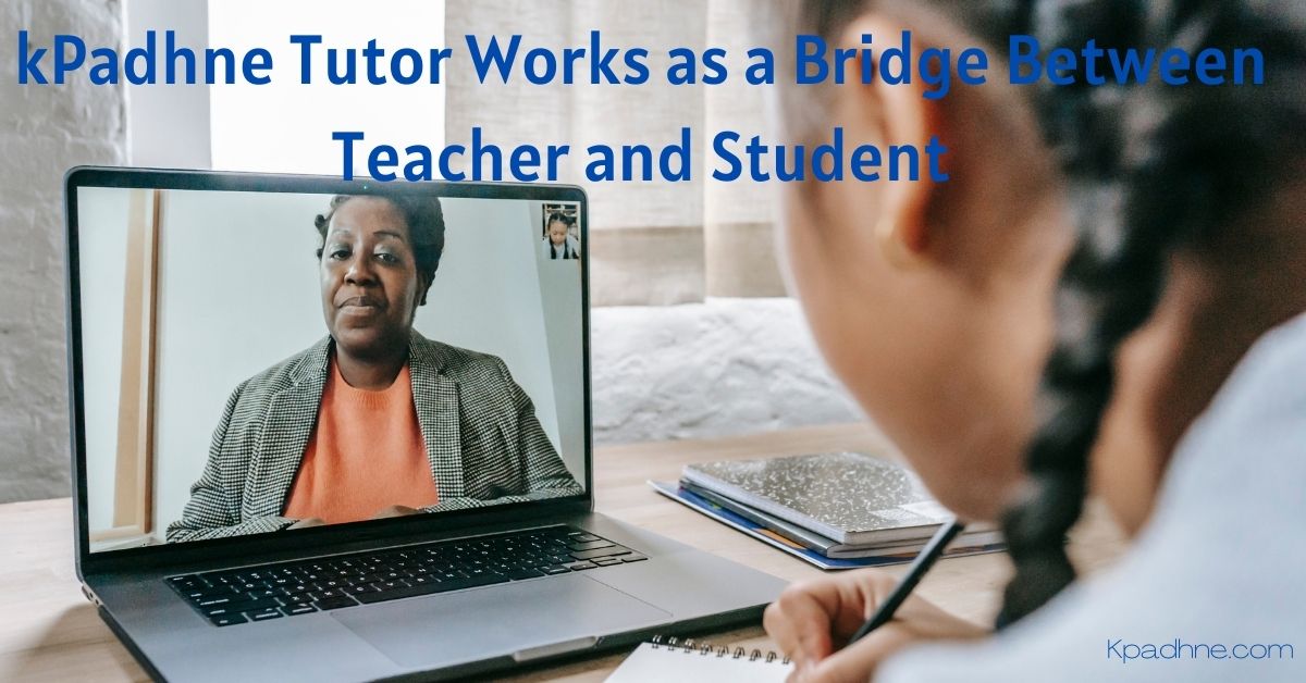 kPadhne Tutor Works as a Bridge Between Teacher and Student