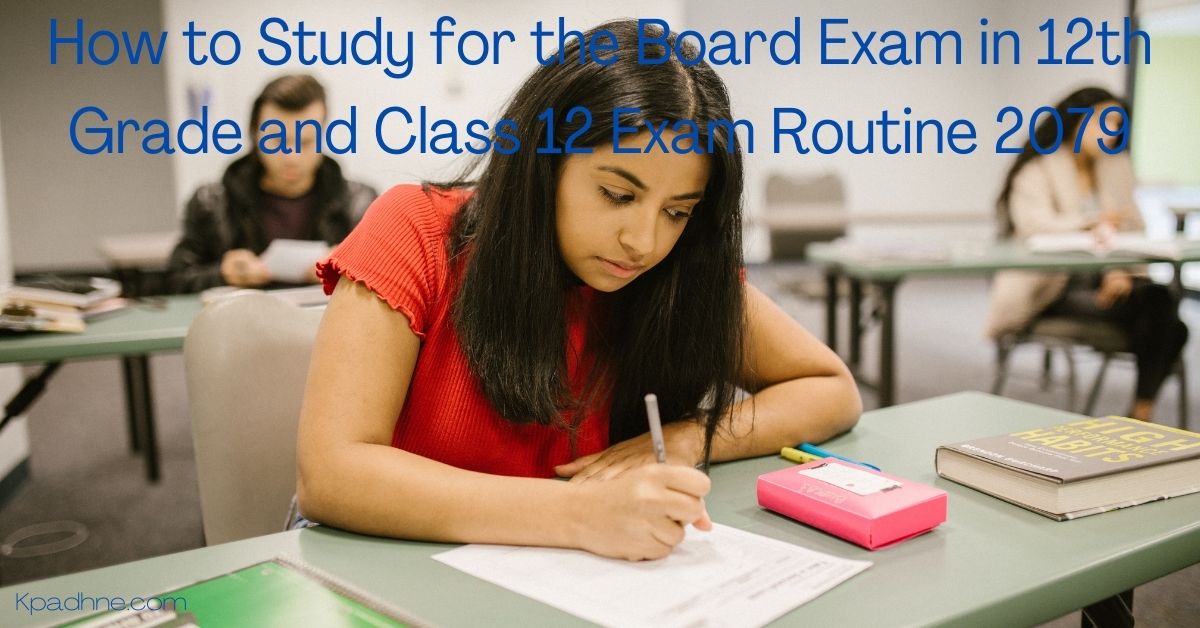 How to Study for the Board Exam in 12th Grade and Class 12 Exam Routine 2079